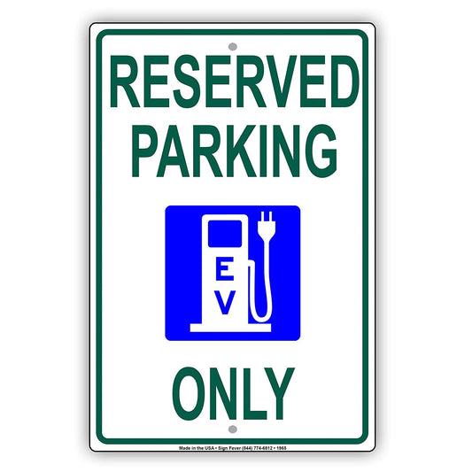 Reserved Parking Ev Only With Graphic Restriction Alert Caution Station Property Warning Aluminum