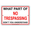 What Part Of No Trespassing Don't You Understand Hilarious Epic Funny Novelty Notice Aluminum