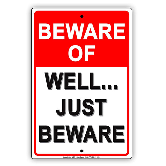 Beware Of Well… Just Beware Alert Caution Risk Danger Gag Jokes Funny Notice Aluminum