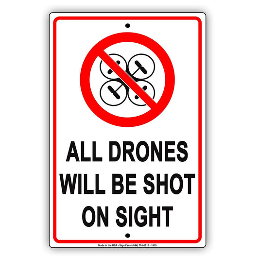 All Drones Will Be Shot On Sight Intruders Restrictions Surveillance Alert Warning Notice Aluminum