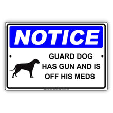 Guard Dog Has Gun And Is Off His Meds Hilarious Epic Funny Novelty Caution Alert Notice Aluminum