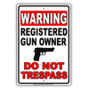 Warning Registered Gun Owner Do Not Trespass Restriction Attention Alert Caution Notice Aluminum