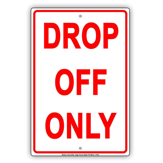 Drop Off Only No Parking Driving Restriction Alert Caution Warning Notice Aluminum