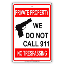 Private Property We Do Not Call 911 No Trespassing Restriction Alert Caution Notice Aluminum