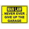 Man Law Never Ever Give Up The Garage Humor Cave Novelty Gag Jokes Funny Notice Aluminum