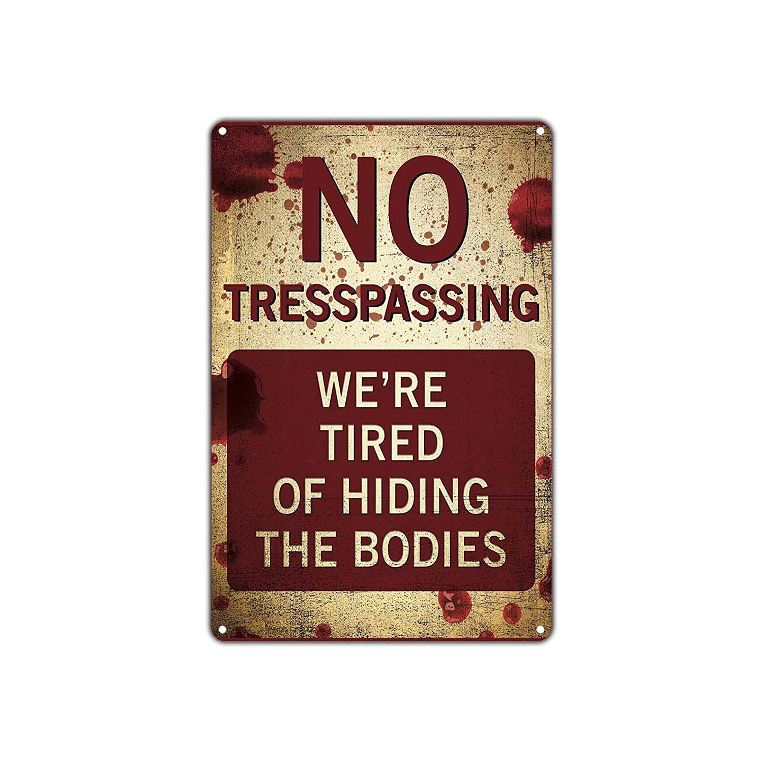 No Trespassing We're Tired Of Hiding The Bodies Funny Novelty Vintage Retro Aluminum