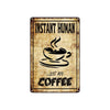 Instant Human … Just Add Coffee Funny Novelty Vintage Retro Wall Decor Art Shop Man Cave Aluminum