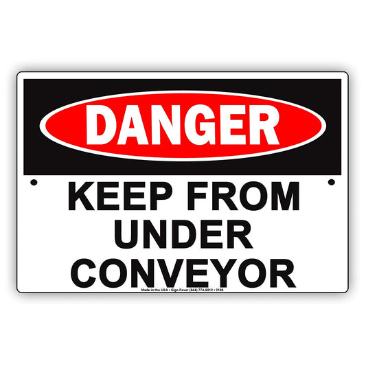 Osha Danger Keep From Under Conveyor Safety Protocol Alert Caution Warning Notice Aluminum