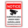 Dumpster Area Under Video Surveillance Trespassers Prosecuted Restriction Caution Aluminum