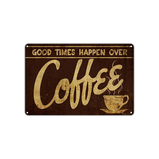 Good Times Happen Over Coffee Vintage Retro Wall Decor Art Shop Cafe Man Cave Bar Garage Aluminum