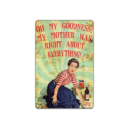 Oh My Goodness My Mother Was Right About Everything Vintage Retro Décor Wall Aluminum