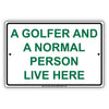 A Golfer And A Normal Person Live Here Enthusiasts Hilarious Epic Funny Novelty Caution Aluminum