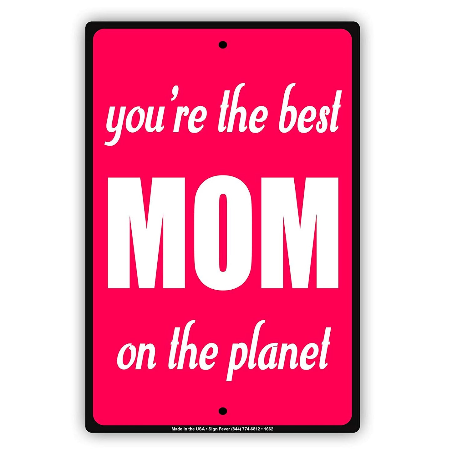 You're The Best MOM On The Planet Special Mothers Parking Only Others Will Be Towed Street Aluminum