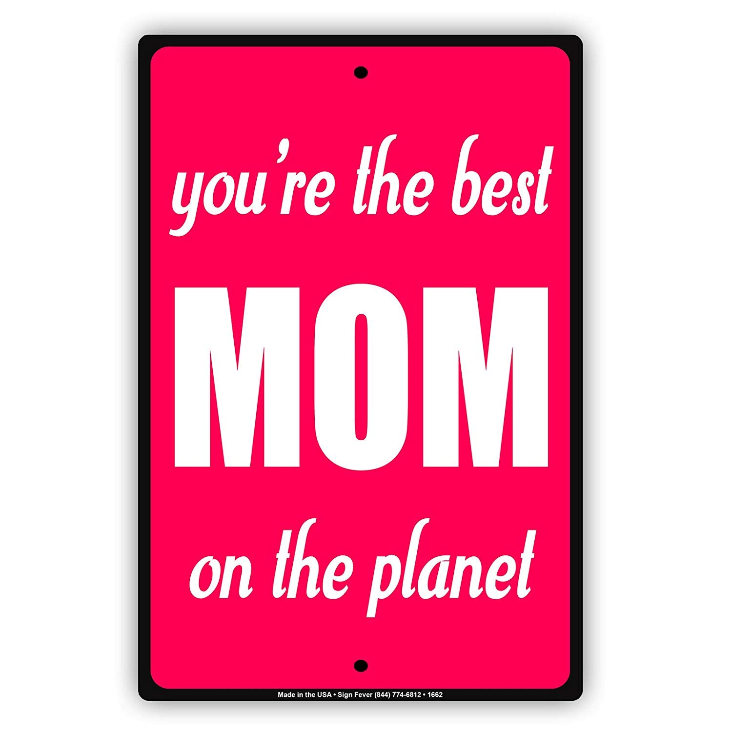 You're The Best MOM On The Planet Special Mothers Parking Only Others Will Be Towed Street Aluminum