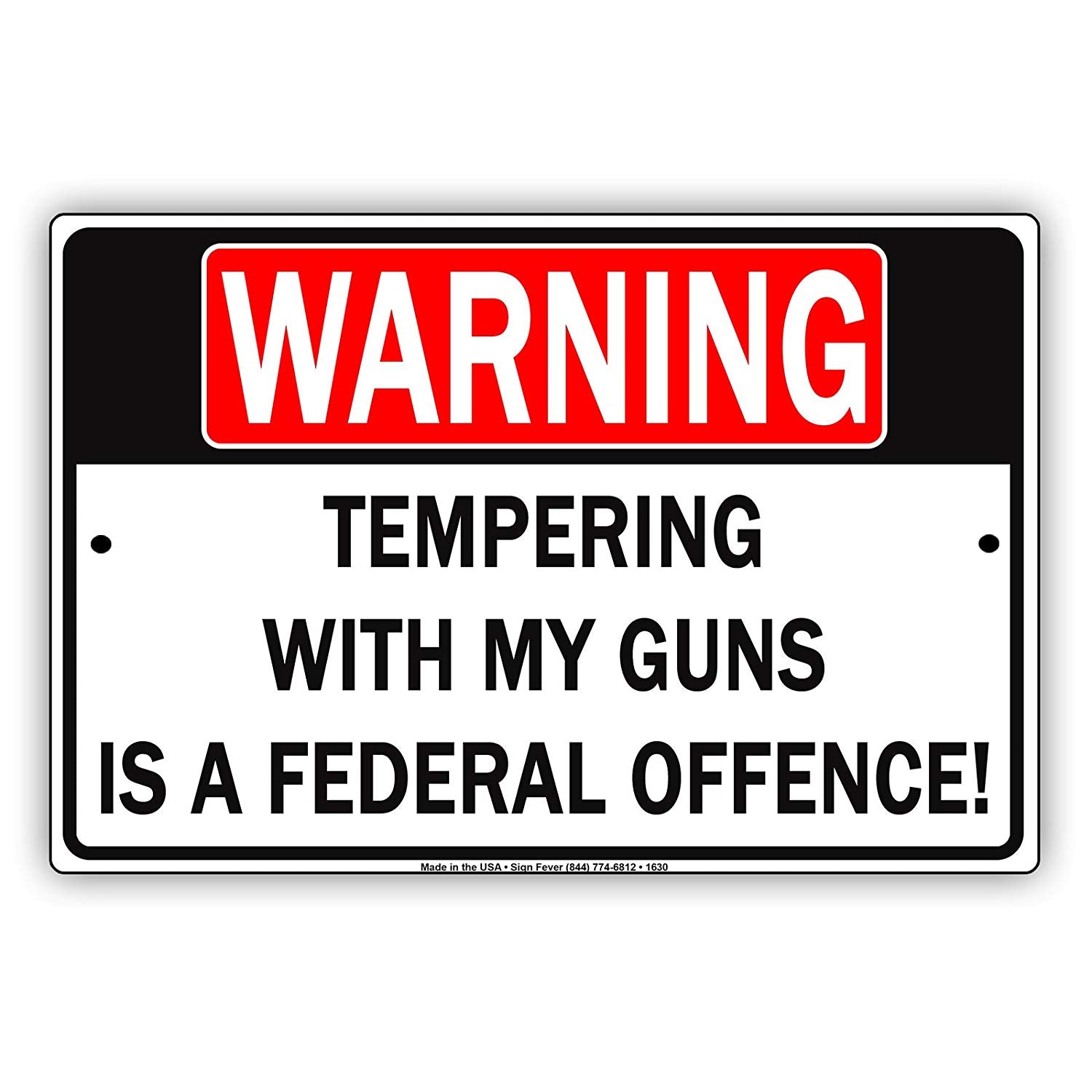 Warning Tampering With My Guns Is A Federal Offence! Sign – Sign Fever