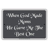 When God Made Moms He Gave Me To The Best One Mothers Parking Only Others Will Be Towed Aluminum