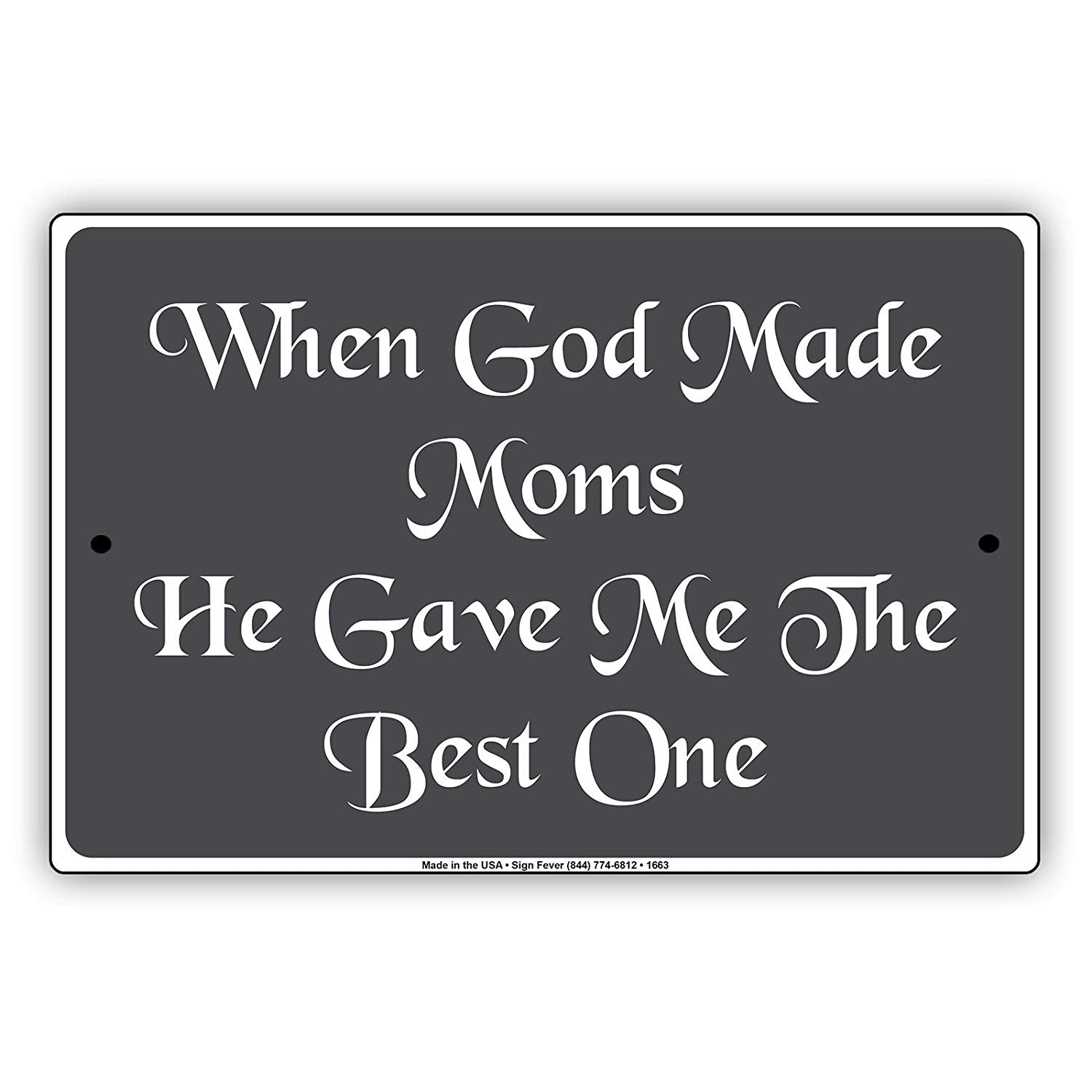 When God Made Moms He Gave Me To The Best One Mothers Parking Only Others Will Be Towed Aluminum