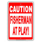 Fisherman At Play! Fishing Enthusiasts Ridiculous Humor Funny Alert Caution Notice Aluminum