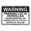Warning Parking Lot Is Patrolled Trespassers Will Be Prosecuted To The Full Extent Of The Law Aluminum Metal Sign Plate