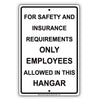 For Safety And Insurance Requirements Only Employees Allowed In This Hangar Aluminum Metal Sign Plate