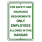 For Safety And Insurance Requirements Only Employees Allowed In This Hangar Aluminum Metal Sign Plate