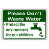 Please Don't Waste Water Protect The Environment For Our Children Aluminum Metal Sign Plate