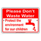 Please Don't Waste Water Protect The Environment For Our Children Aluminum Metal Sign Plate