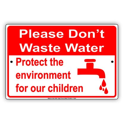 Please Don't Waste Water Protect The Environment For Our Children Aluminum Metal Sign Plate