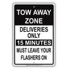 Tow Away Zone Deliveries Only 15 Minutes Must Leave Your Flashers On Aluminum Metal Sign Plate