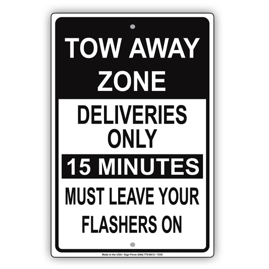 Tow Away Zone Deliveries Only 15 Minutes Must Leave Your Flashers On Aluminum Metal Sign Plate