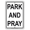 Park And Pray! Church Parking Only Street Road Aluminum Metal Sign Plate