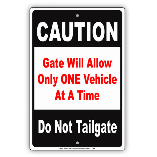 Caution Gate Will Allow Only One Vehicle At A Time Aluminum Metal Sign Plate