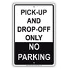 Pick-Up And Drop-Off Only No Parking Aluminum Metal Sign Plate