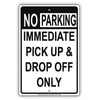 No Parking Immediate Pick Up and Drop Off Only Aluminum Metal Sign Plate