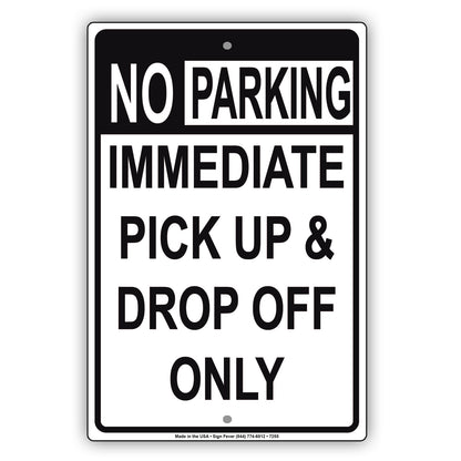 No Parking Immediate Pick Up and Drop Off Only Aluminum Metal Sign Plate