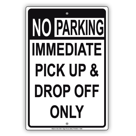 No Parking Immediate Pick Up and Drop Off Only Aluminum Metal Sign Plate
