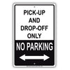 No Parking Pick-Up And Drop-Off Only Aluminum Metal Sign Plate