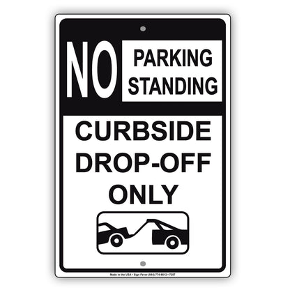 No Parking Standing Curbside Drop-Off Only Aluminum Metal Sign Plate
