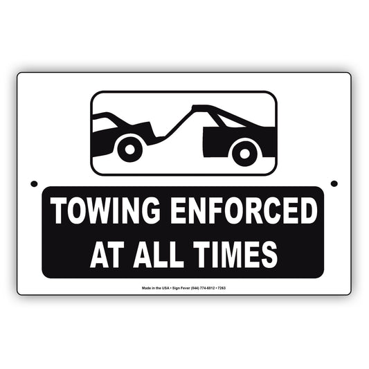 Towing Enforced At All Times Alert Notice Aluminum Metal Sign Plate