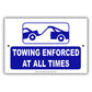 Towing Enforced At All Times Alert Notice Aluminum Metal Sign Plate