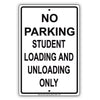 No Parking Student Loading And Unloading Only Aluminum Metal Sign Plate