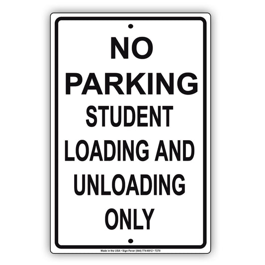 No Parking Student Loading And Unloading Only Aluminum Metal Sign Plate