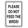 Please Do Not Feed The Birds Restricted Prohibited Notice Aluminum Metal Sign Plate