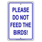 Please Do Not Feed The Birds Restricted Prohibited Notice Aluminum Metal Sign Plate
