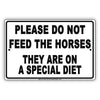 Please Do Not Feed The Horses They Are On A Special Diet Aluminum Metal Sign Plate