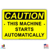 Caution This Machine Starts Automatically Sign