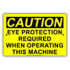 Caution Eye Protection Required When Operating This Machine Sign