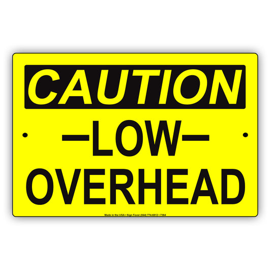 Caution Low Overhead Keep Clear Aluminum Metal Sign Plate