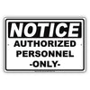 Notice Authorized Personnel Only Restriction Safety Notice Aluminum Metal Sign Plate