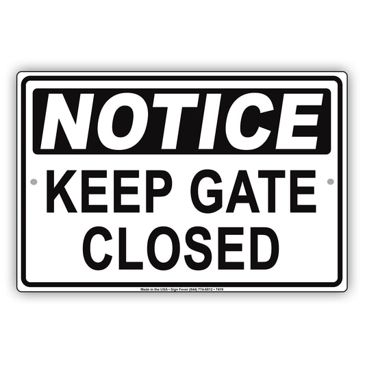 Notice Keep Gate Closed Safety Security Do Not Open Door Aluminum Metal Sign Plate